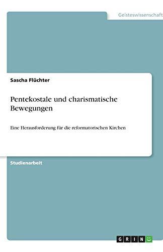 Pentekostale und charismatische Bewegungen: Eine Herausforderung für die reformatorischen Kirchen