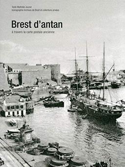 Brest d'antan : Brest et ses environs à travers la carte postale ancienne : collection Archives de Brest et collections privées