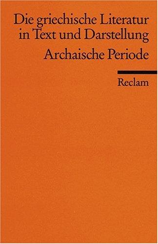 Die griechische Literatur in Text und Darstellung: Band 1: Archaische Periode