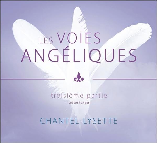 Les voies angéliques - Troisième partie : Les archanges - Livre audio