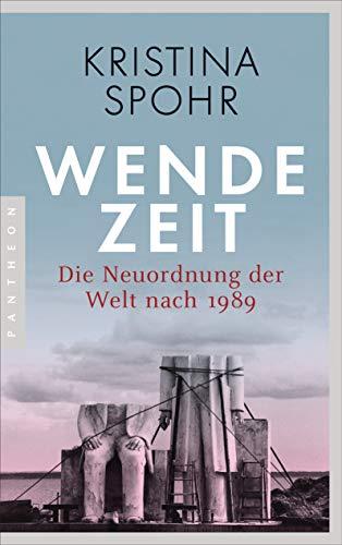 Wendezeit: Die Neuordnung der Welt nach 1989