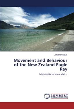 Movement and Behaviour of the New Zealand Eagle Ray: Myliobatis tenuicaudatus