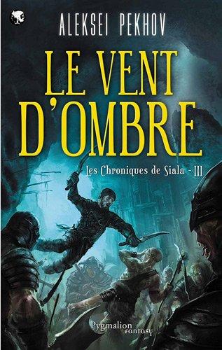 Les chroniques de Siala. Vol. 3. Le vent d'ombre