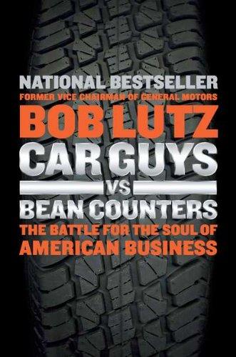 Car Guys vs. Bean Counters: The Battle for the Soul of American Business