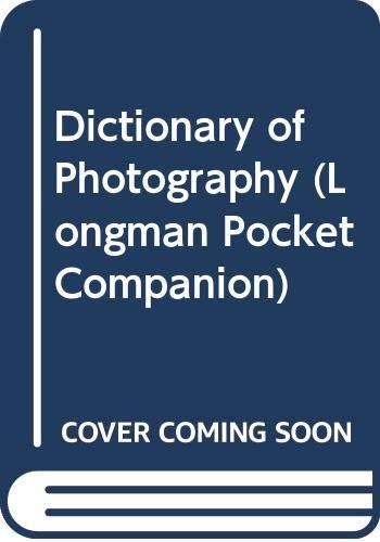 Dictionary of Photography (Longman Pocket Companion)