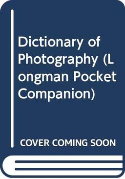 Dictionary of Photography (Longman Pocket Companion)