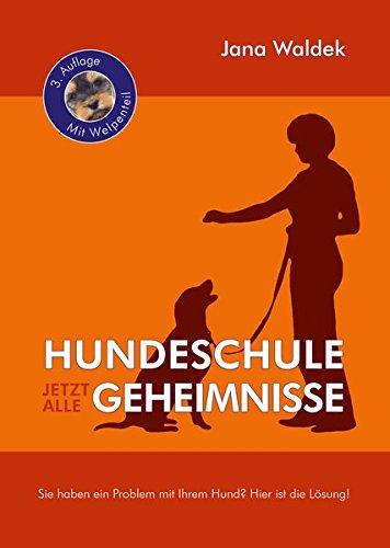 Hundeschule - Jetzt alle Geheimnisse: Sie haben ein Problem mit Ihrem Hund? Hier ist die Lösung