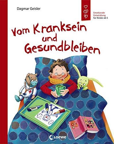 Vom Kranksein und Gesundbleiben: Sachbuch über den Umgang mit Krankheiten - Emotionale Entwicklung für Kinder ab 5 Jahre