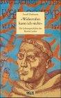 Widerrufen kann ich nicht!: Die Lebensgeschichte des Martin Luther (Beltz & Gelberg - Biographie)