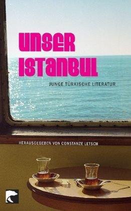 Unser Istanbul: Junge türkische Literatur