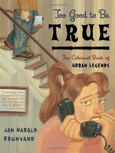 Too Good to Be True: The Colossal Book of Urban Legends