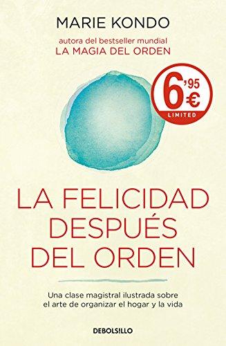 La felicidad después del orden (La magia del orden 2): Una clase magistral ilustrada sobre el arte de organizar el hogar y la vida