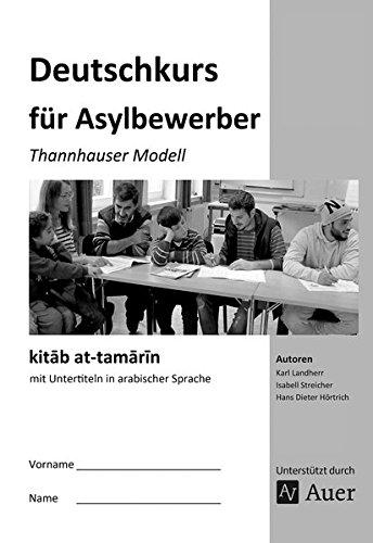 kitab at-tamarin Deutschkurs für Asylbewerber: Thannhauser Modell - mit Untertiteln in arabischer Sprache (Alle Klassenstufen)