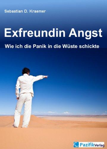 Exfreundin Angst: Wie ich die Panik in die Wüste schickte