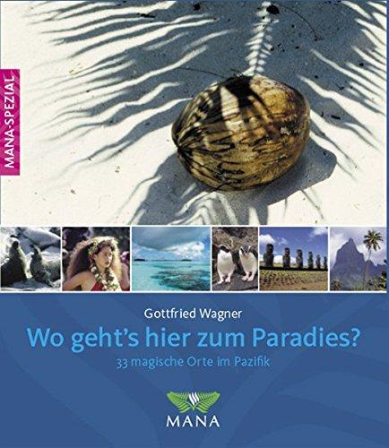 Wo geht's hier zum Paradies?: 33 magische Orte in Pazifik und Südsee