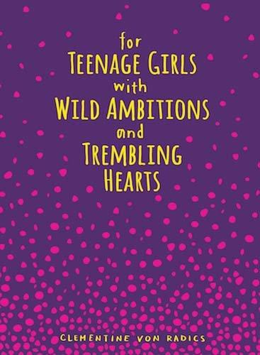 Von Radics, C: For Teenage Girls With Wild Ambitions and Tre