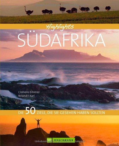 Highlights Südafrika. Das Land der aufgehenden Sonne in einem Reisebildband. 50 Traumziele mit phantastischen Bildern und wichtigen Informationen zum ... Die 50 Ziele, die Sie gesehen haben sollten