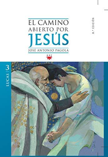 El camino abierto por Jesús : Lucas (Fc (ppc))