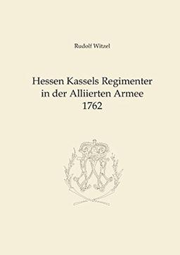 Hessen Kassels Armee in der Alliierten Armee 1762