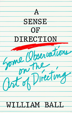 A Sense of Direction: Some Observations on the Art of Directing /