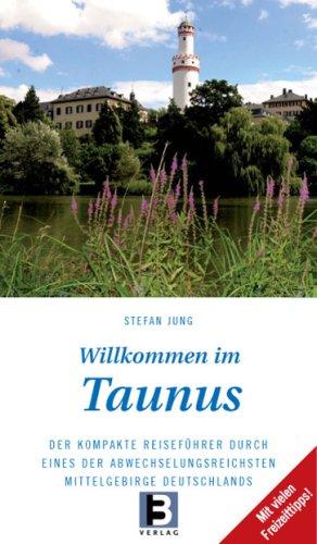 Willkommen in Taunus: Der kompakte Reiseführer durch eines der abwechselungsreichsten Mittelgebirge Deutschlands