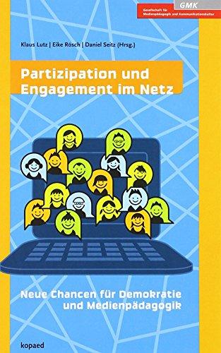 Partizipation und Engagement im Netz: Neue Chancen für Demokratie und Medienpädagogik