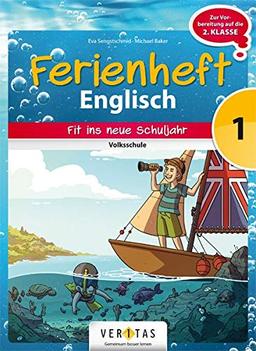 Englisch Ferienhefte - Volksschule: 1. Klasse - Ferienheft: Zur Vorbereitung auf die 2. Klasse