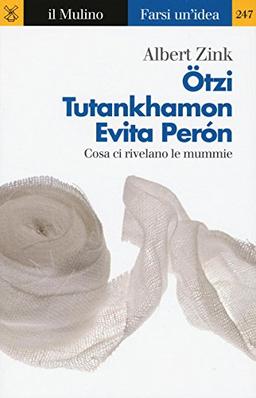 Ötzi, Tutankhamon, Evita Perón. Cosa ci rivelano le mummie