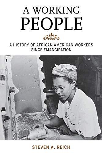 A Working People: A History of African American Workers Since Emancipation (African American History)