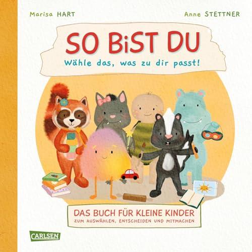 So bist du - Wähle das, was zu dir passt: Das Buch für kleine Kinder zum Auswählen, Entscheiden und Mitmachen | Interaktives Pappbilderbuch nach dem ... der Kinder und lädt zum Dialog ein