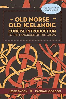 Old Norse - Old Icelandic: Concise Introduction to the Language of the Sagas (Viking Language Old Norse Icelandic Series, Band 3)