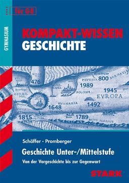 Kompakt-Wissen Gymnasium / Geschichte Unter- / Mittelstufe für G8: Von der Vorgeschichte bis zur Gegenwart.