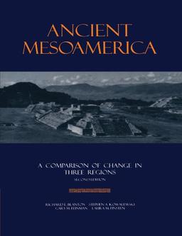 Ancient Mesoamerica: A Comparison of Change in Three Regions (New Studies in Archaeology)