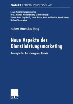 Neue Aspekte des Dienstleistungsmarketing: Konzepte für Forschung und Praxis (Fokus Dienstleistungsmarketing)