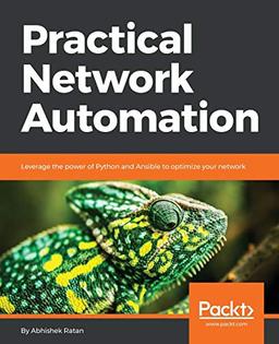 Practical Network Automation: Leverage the power of Python and Ansible to optimize your network (English Edition)