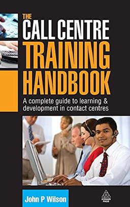 The Call Centre Training Handbook: A Complete Guide to Learning & Development in Contact Centres