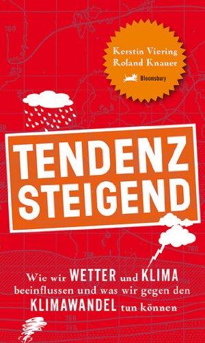 Tendenz steigend: Wie wir Wetter und Klima beeinflussen und was wir gegen den Klimawandel tun können