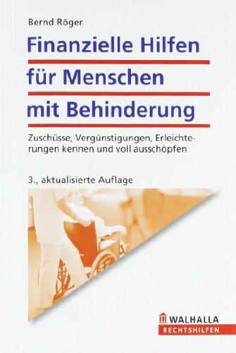 Finanzielle Hilfen für Menschen mit Behinderung: Zuschüsse, Vergünstigungen , Erleichterungen kennen und voll ausschöpfen