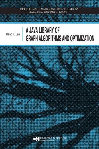 A Java Library of Graph Algorithms and Optimization (Discrete Mathematics and Its Applications)