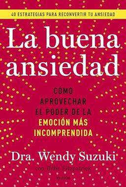 La buena ansiedad: Cómo aprovechar el poder de la emoción más incomprendida (Divulgación)