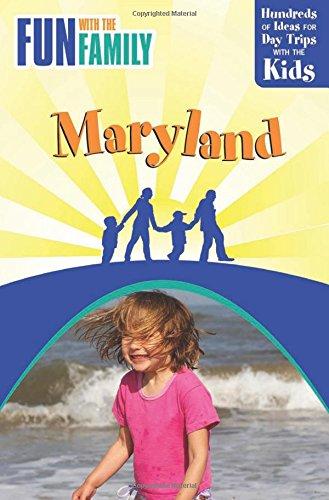 Fun with the Family Maryland: Hundreds Of Ideas For Day Trips With The Kids