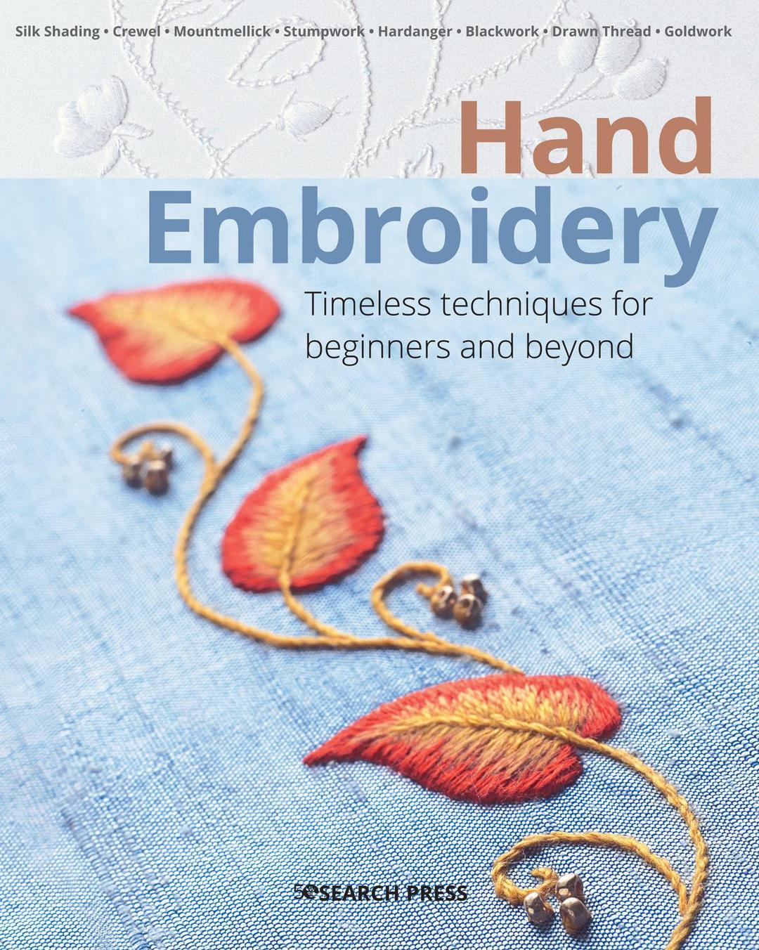 Hand Embroidery: Timeless Techniques for Beginners and Beyond (Beginner's Guide to Needlecrafts)