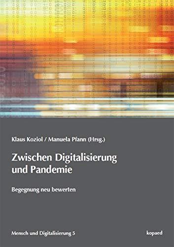 Zwischen Digitalisierung und Pandemie: Begegnung neu bewerten (Mensch und Digitalisierung)