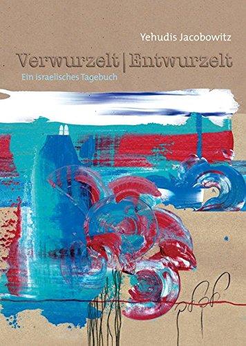 Verwurzelt | Entwurzelt: Ein israelisches Tagebuch