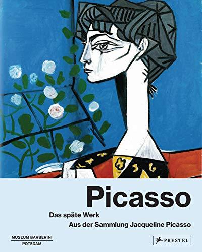 Picasso: Das späte Werk.: Aus der Sammlung Jacqueline Picasso