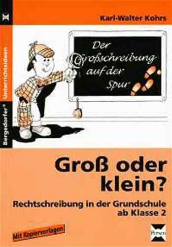 Groß oder klein?: Rechtschreibung in der Grundschule ab Klasse 2