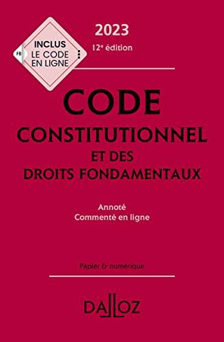 Code constitutionnel et des droits fondamentaux 2023 12ed - Annoté et commenté en ligne: Annoté et commenté en ligne - Papier & numérique