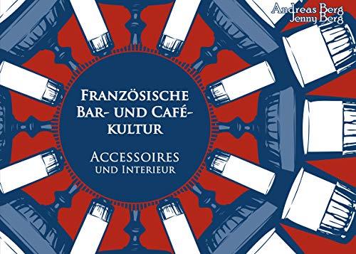 Französische Bar- und Cafékultur: Accessoires und Interieur