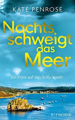 Nachts schweigt das Meer. Ein Krimi auf den Scilly-Inseln (Ben Kito ermittelt auf den Scilly-Inseln)