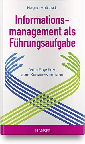 Informationsmanagement als Führungsaufgabe - vom Physiker zum Konzernvorstand